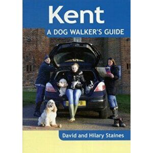 Kent - a Dog Walker's Guide, Paperback - Hilary Staines imagine