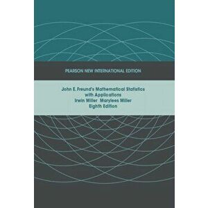 John E. Freund's Mathematical Statistics with Applications: Pearson New International Edition. 8 ed, Paperback - Marylees Miller imagine