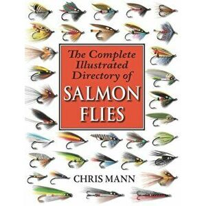 The Complete Illustrated Directory of Salmon Flies, Paperback - Chris Mann imagine