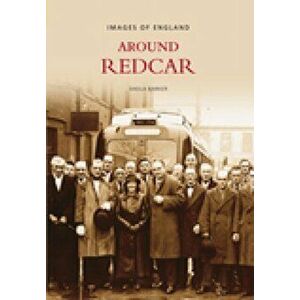 Around Redcar. Images of England, Paperback - Sheila Barker imagine