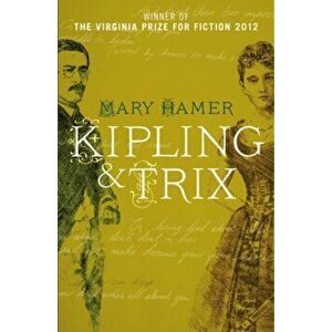 Kipling & Trix. A Novel, Paperback - Mary Hamer imagine