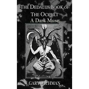 Dedalus Book of the Occult: A Dark Muse. 2 ed, Paperback - Gary Lachman imagine