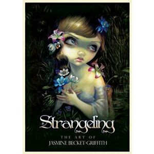 Strangeling. The Art of Jasmine Becket-Griffith, Hardback - *** imagine