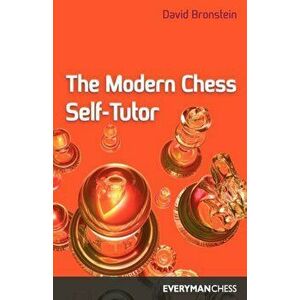 The Modern Chess Self Tutor, Paperback - D.I. Bronshtein imagine