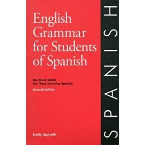 English Grammar for Students of Spanish 7th edition. Revised ed., Paperback - Emily Spinelli imagine