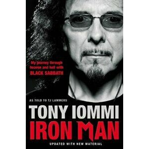 Iron Man. My Journey Through Heaven and Hell with Black Sabbath, Paperback - Tony Iommi imagine