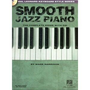 Smooth Jazz Piano. The Complete Guide with CD! - Mark Harrison imagine