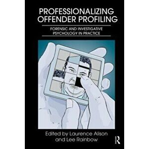 Professionalizing Offender Profiling. Forensic and Investigative Psychology in Practice, Paperback - *** imagine
