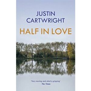 Half in Love, Paperback - Justin Cartwright imagine
