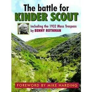 The Battle for Kinder Scout. Including the 1932 Mass Trespass, Paperback - Tom Waghorn imagine