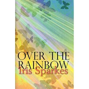 Over The Rainbow, Hardback - Iris Sparkes imagine