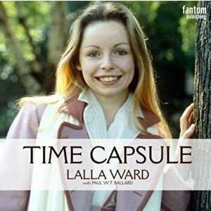 Lalla Ward - Time Capsule, Paperback - Lalla Ward imagine