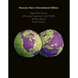 Digital Electronics: Pearson New International Edition. A Practical Approach with VHDL, 9 ed, Paperback - William Kleitz imagine