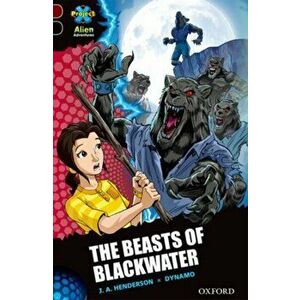 Project X Alien Adventures: Dark Red + Book Band, Oxford Level 20: The Beasts of Blackwater, Paperback - J. A. Henderson imagine