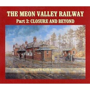 The Meon Valley Railway. Closure and Beyond, Hardback - Kevin Robertson imagine