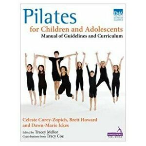 Pilates for Children and Adolescents. Manual of Guidelines and Curriculum, Paperback - Dawn-Marie Ickes imagine