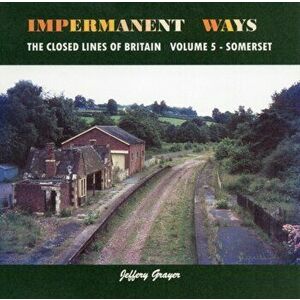 Impermanent Ways: the Closed Lines of Britain, Paperback - Jeffery Grayer imagine