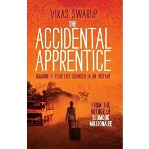 The Accidental Apprentice, Paperback - Vikas Swarup imagine