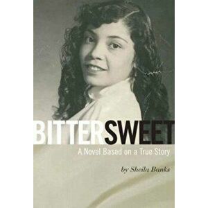 Bittersweet. A Novel Based on a True Story, Hardback - Sheila Banks imagine