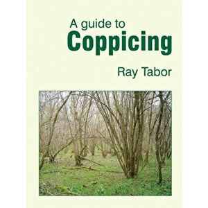 A Guide to Coppicing, Paperback - Raymond Tabor imagine