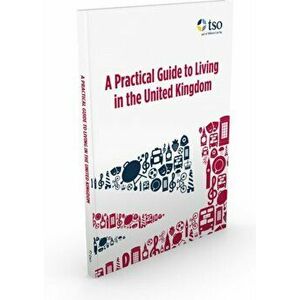 A practical guide to living in the United Kingdom, Paperback - Stationery Office imagine