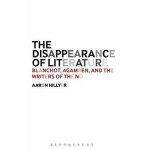 The Disappearance of Literature. Blanchot, Agamben, and the Writers of the No, Hardback - *** imagine