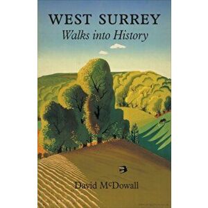 West Surrey. Walks into History, Paperback - David McDowall imagine