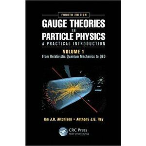 Gauge Theories in Particle Physics: A Practical Introduction, Volume 1. From Relativistic Quantum Mechanics to QED, Fourth Edition, 4 New edition, Har imagine