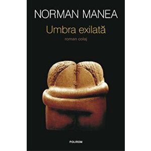 Umbra exilata - Norman Manea imagine