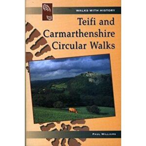 Teifi & Carmarthenshire Circular Walks, Paperback - Paul Williams imagine