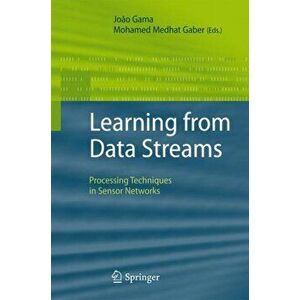 Learning from Data Streams. Processing Techniques in Sensor Networks, Softcover reprint of hardcover 1st ed. 2007, Paperback - *** imagine