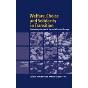 Welfare, Choice and Solidarity in Transition. Reforming the Health Sector in Eastern Europe, Paperback - *** imagine