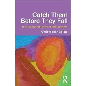 Catch Them Before They Fall: The Psychoanalysis of Breakdown, Paperback - *** imagine