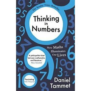 Thinking in Numbers. How Maths Illuminates Our Lives, Paperback - Daniel Tammet imagine