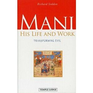 Mani. His Life and Work, Transforming Evil, 2 Revised edition, Paperback - Richard Seddon imagine