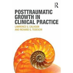 Posttraumatic Growth in Clinical Practice, Paperback - *** imagine
