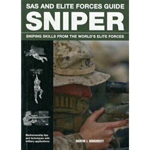Sniper. Sniping Skills from the World's Elite Forces, Paperback - Martin J. Dougherty imagine