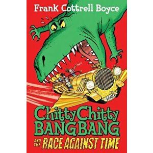 Chitty Chitty Bang Bang and the Race Against Time. Unabridged ed, Paperback - Frank Cottrell Boyce imagine