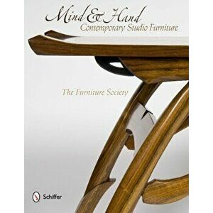 Mind and Hand: Contemporary Studio Furniture, Hardback - The Furniture Society imagine