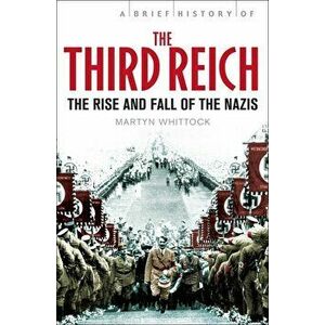 A Brief History of The Third Reich - Martyn Whittock imagine
