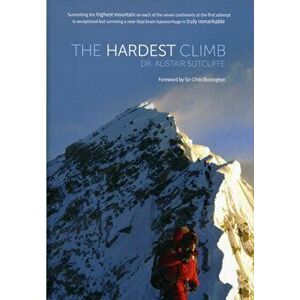 The Hardest Climb, Hardback - Alistair Sutcliffe imagine