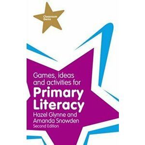 Games, Ideas and Activities for Primary Literacy. 2 ed, Paperback - Amanda Snowden imagine