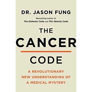 The Cancer Code : A Revolutionary New Understanding of a Medical Mystery - Dr Jason Fung imagine