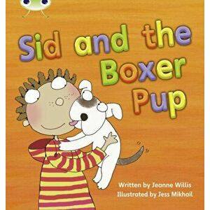 Bug Club Phonics Fiction Year 1 Phase 4 Set 12 Sid and the Boxer Pup, Paperback - Jeanne Willis imagine