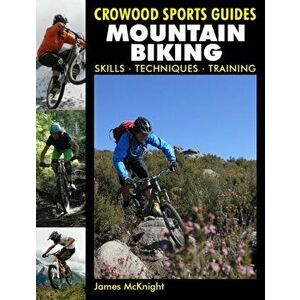 Mountain Biking: Skills Techniques Training, Paperback - James McKnight imagine