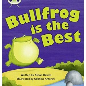 Bug Club Phonics Fiction Year 1 Phase 5 Set 18 Bullfrong is the Best, Paperback - Alison Hawes imagine