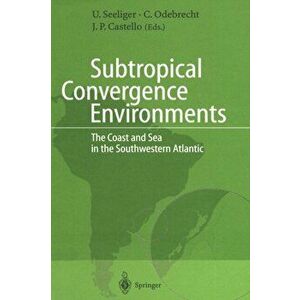 Subtropical Convergence Environments. The Coast and Sea in the Southwestern Atlantic, Softcover reprint of the original 1st ed. 1997, Paperback - *** imagine