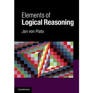 Elements of Logical Reasoning, Paperback - Jan (University of Helsinki) von Plato imagine