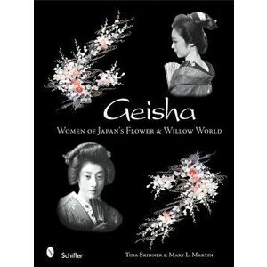 Geisha: Women of Japans Flower and Willow World, Hardback - Tina Skinner imagine