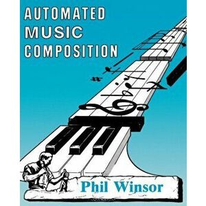 Automated Music Composition, Paperback - Phil Winsor imagine